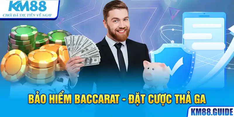 Bảo hiểm Baccarat đặt cược thả ga