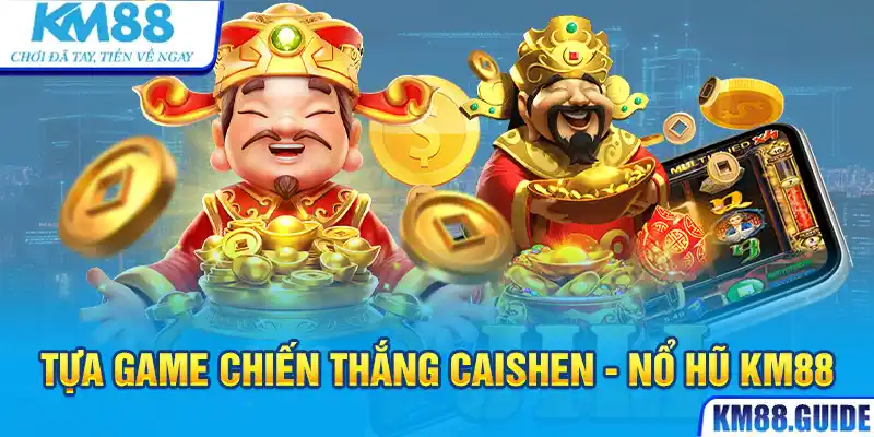 Tự game nổ hũ Chiến thắng caishen